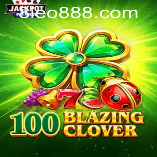 Unveiling the Thrilling World of 100BlazingClover with LEO888